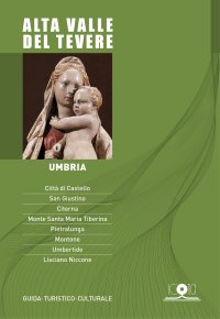 Immagine copertina libro Alta valle del Tevere. Umbria. Guida turistico culturale