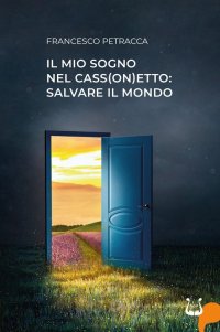 Immagine copertina libro Il mio sogno nel cass(on)etto: salvare il mondo