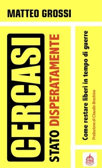 Immagine copertina libro Cercasi Stato disperatamente. Come restare liberi in tempo di guerre
