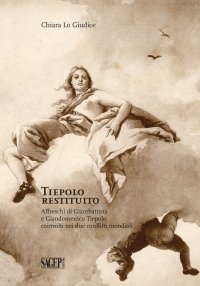 Immagine copertina libro Tiepolo restituito. Affreschi di Giambattista e Giandomenico Tiepolo coinvolti nei due conflitti mondiali