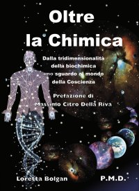 Immagine copertina libro Oltre la chimica. Dalla tridimensionalità della biochimica uno sguardo al mondo della coscienza
