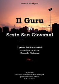 Immagine copertina libro Il Guru di Sesto San Giovanni. Un percorso attraverso la mediocrità della metropoli per riconoscere le attività della Coscienza