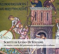 Immagine copertina libro Scritti di Guido Di Stefano. Tra storia e tutela del patrimonio architettonico e urbano
