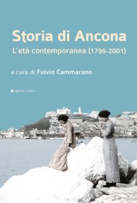 Immagine copertina libro Storia di Ancona. L’età contemporanea (1796-2001)