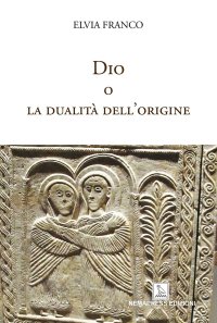 Immagine copertina libro Dio o la dualità dell'origine
