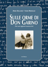 Immagine copertina libro Sulle orme di don Garino. Dai suoi appunti manoscritti