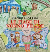 Immagine copertina libro Le fiabe di nonno Pilade