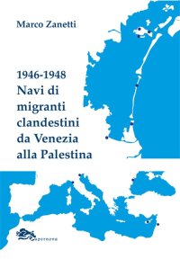 Immagine copertina libro 1946-1948 Navi di migranti clandestini da Venezia alla Palestina