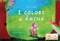 Immagine copertina libro I colori di Ãmina. Ouverture di Carlo Lapucci. Ediz. per la scuola