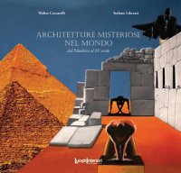 Immagine copertina libro Architetture misteriose nel mondo. Dal Paleolitico al XV secolo