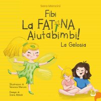 Immagine copertina libro Fibi. La fatina aiutabimbi! La gelosia. Ediz. illustrata
