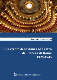Immagine copertina libro L'avvento della danza al Teatro dell'Opera di Roma 1928-1945