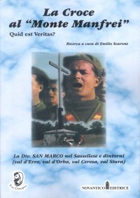 Immagine copertina libro La croce al «Monte Manfrei». Quid est veritas? La div. San Marco nel Sassellese e dintorni (val d'Erro, val d'Orba, val Ceresa, val Stura)