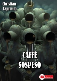 Immagine copertina libro Caffè sospeso. I casi del commissario Luigi Acampora