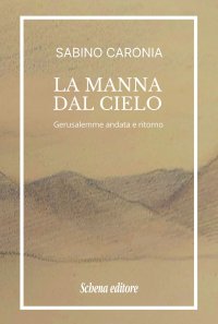 Immagine copertina libro La manna dal cielo. Gerusalemme andata e ritorno