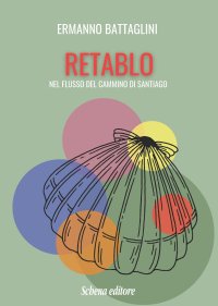 Immagine copertina libro Retablo. Nel flusso del cammino di Santiago