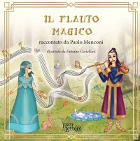 Immagine copertina libro Il flauto magico raccontato da Paolo Menconi