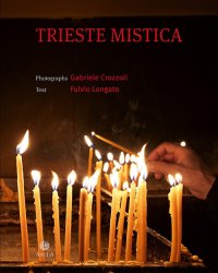Immagine copertina libro Trieste mistica. Comunità religiose storiche a Trieste. Ediz. italiana e inglese