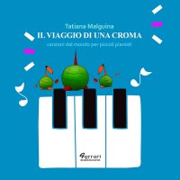 Immagine copertina libro Il viaggio di una croma. Canzoni dal mondo per piccoli pianisti