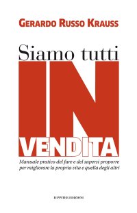 Immagine copertina libro Siamo tutti in vendita. Manuale pratico del fare e del sapersi proporre per migliorare la propria vita e quella degli altri