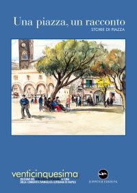 Immagine copertina libro Una piazza, un racconto 2023. Storie di piazza