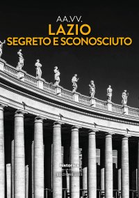 Immagine copertina libro Lazio segreto e sconosciuto 2023