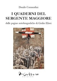 Immagine copertina libro I quaderni del sergente maggiore. Dalle pagine autobiografiche di Giulio Elisei