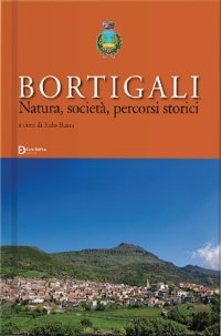 Immagine copertina libro Bortigali. Natura, società, percorsi storici