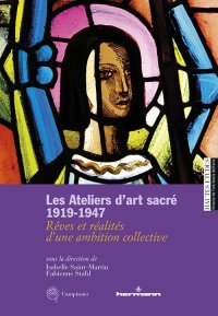 Immagine copertina libro Les ateliers d'art sacré 1919-1947. Rêves et réalités d'un ambition collective