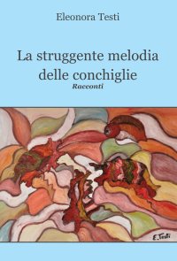 Immagine copertina libro La struggente melodia delle conchiglie