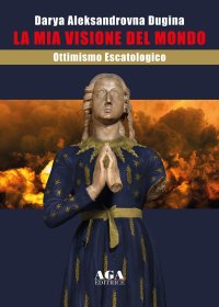 Immagine copertina libro La mia visione del mondo. Ottimismo escatologico