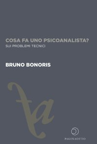 Immagine copertina libro Cosa fa uno psicoanalista? Sui problemi tecnici. Ediz. integrale