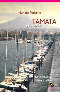 Immagine copertina libro Tamata remember. La storia di un circolo velico