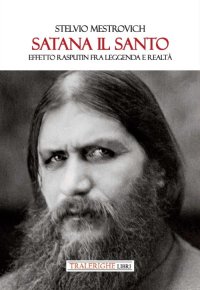 Immagine copertina libro Satana il Santo. Effetto Rasputin fra leggenda e realtà