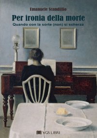 Immagine copertina libro Per ironia della morte. Quando con la sorte (non) si scherza