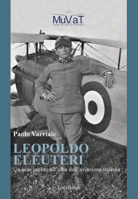Immagine copertina libro Leopoldo Eleuteri. Un asso umbro all'alba dell'aviazione italiana