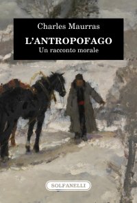 Immagine copertina libro L'antropofago. Un racconto morale