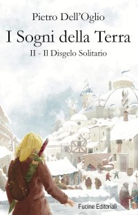Immagine copertina libro I sogni della Terra. Vol. 2: Il disgelo solitario