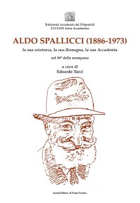 Immagine copertina libro Aldo Spallicci (1886-1973). La sua esistenza, la sua Romagna, la sua Accademia nel 50° della scomparsa