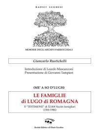 Immagine copertina libro Le famiglie di Lugo di Romagna. Il «testimone» di 32.064 nuclei famigliari (1566-1966)