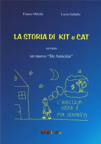 Immagine copertina libro La storia di Kit e Cat. Ovvero un nuovo «De Amicitia»