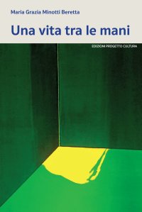 Immagine copertina libro Una vita tra le mani