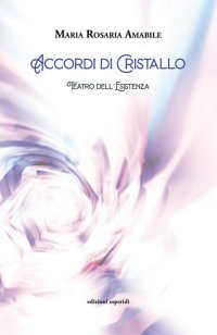 Immagine copertina libro Accordi di cristallo. Teatro dell'esistenza