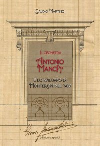 Immagine copertina libro Il geometra Antonio Manca e lo sviluppo di Monteroni nel '900