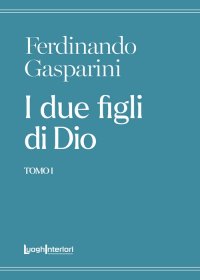Immagine copertina libro I due figli di Dio. Vol. 1