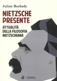 Immagine copertina libro Nietzsche presente. Attualità della filosofia nietzschiana