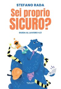 Immagine copertina libro Sei proprio sicuro? Guida al lavoro 4.0