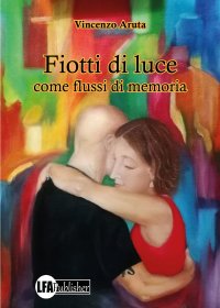 Immagine copertina libro Fiotti di Luce. Come flussi di memoria