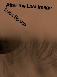 Immagine copertina libro Luca Spano. After the Last Image. Ediz. multilingue