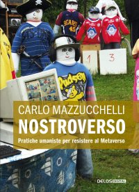 Immagine copertina libro Nostroverso. Pratiche umaniste per resistere al Metaverso